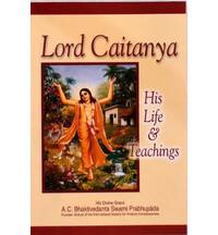 Lord Caitanya His Life and Teachings